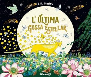 L'ÚLTIMA GOSSA ESTEL·LAR | 9788484706823 | E.K. MOSLEY | Llibres.cat | Llibreria online en català | La Impossible Llibreters Barcelona