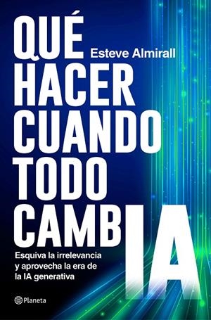 Qué hacer cuando todo cambia | 9788408299578 | Almirall, Esteve | Llibres.cat | Llibreria online en català | La Impossible Llibreters Barcelona