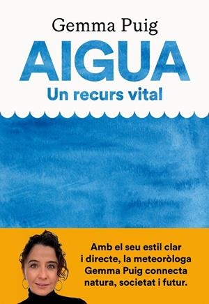 Aigua, un recurs vital | 9788411731379 | Puig Feliu, Gemma | Llibres.cat | Llibreria online en català | La Impossible Llibreters Barcelona