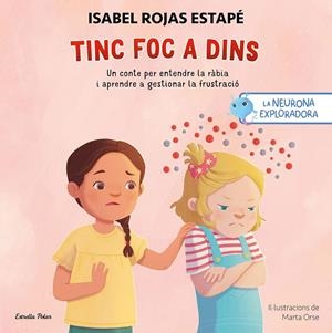 La neurona exploradora. Tinc foc a dins | 9791387519537 | Rojas Estapé, Isabel / Orse, Marta | Llibres.cat | Llibreria online en català | La Impossible Llibreters Barcelona