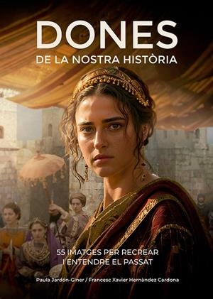 Dones de la nostra història | 9788410112834 | Hernàndez Cardona, Francesc Xavier/Jardón-Giner, Paula | Llibres.cat | Llibreria online en català | La Impossible Llibreters Barcelona