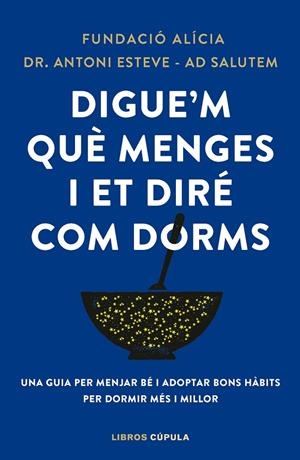 Digue'm què menges i et diré com dorms | 9788448042523 | Fundación Alícia/Dr. Antoni Esteve-AdSalutem | Llibres.cat | Llibreria online en català | La Impossible Llibreters Barcelona