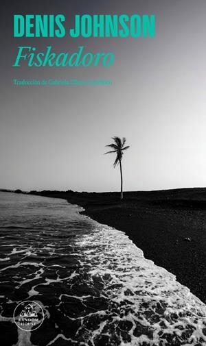 Fiskadoro | 9788439745020 | Johnson, Denis | Llibres.cat | Llibreria online en català | La Impossible Llibreters Barcelona