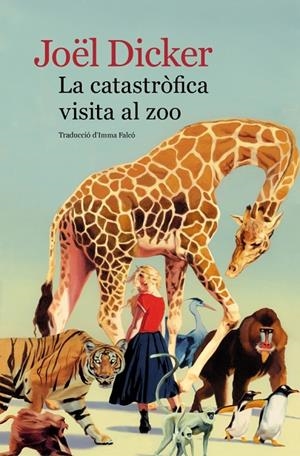 La catastròfica visita al zoo | 9788419836779 | Dicker, Joël | Llibres.cat | Llibreria online en català | La Impossible Llibreters Barcelona