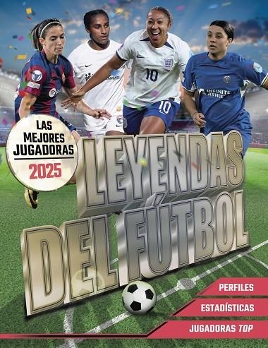 Leyendas del Fútbol. Las mejores jugadoras 2025 | 9788441551176 | Pettman, Kevin | Llibres.cat | Llibreria online en català | La Impossible Llibreters Barcelona