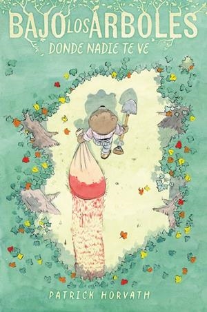 Bajo los árboles, donde nadie te ve | 9788410332294 | Horvath, Patrick | Llibres.cat | Llibreria online en català | La Impossible Llibreters Barcelona