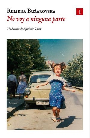 No voy a ninguna parte | 9788419581952 | Bužarovska, Rumena | Llibres.cat | Llibreria online en català | La Impossible Llibreters Barcelona
