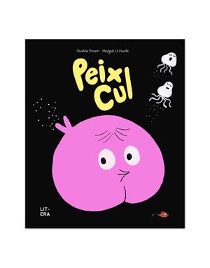 Peix Cul | 9788412683561 | Pinson, Pauline/Le Huche, Magali | Llibres.cat | Llibreria online en català | La Impossible Llibreters Barcelona