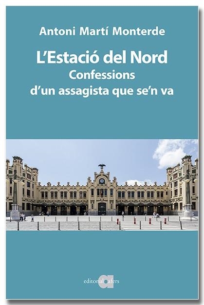 L'Estació del Nord. Confessions d'un assagista que se'n va | 9791387680046 | Martí Monterde, Antoni | Llibres.cat | Llibreria online en català | La Impossible Llibreters Barcelona