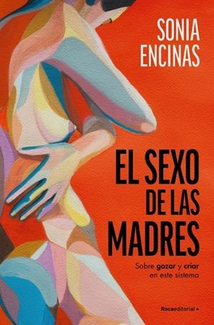 El sexo de las madres | 9788419965219 | Encinas (@soniaencinas), Sonia | Llibres.cat | Llibreria online en català | La Impossible Llibreters Barcelona