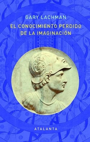 EL CONOCIMIENTO PERDIDO DE LA IMAGINACION | 9788412074338 | LACHMAN, GARY | Llibres.cat | Llibreria online en català | La Impossible Llibreters Barcelona