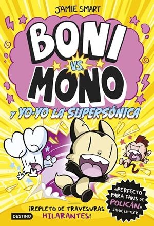 Boni vs Mono 4. Boni vs. Mono y Yo-Yo, la supersónica | 9788408297376 | Smart, Jamie | Llibres.cat | Llibreria online en català | La Impossible Llibreters Barcelona
