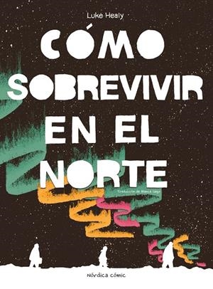 Cómo sobrevivir en el Norte | 9788410200050 | Healy, Luke | Llibres.cat | Llibreria online en català | La Impossible Llibreters Barcelona