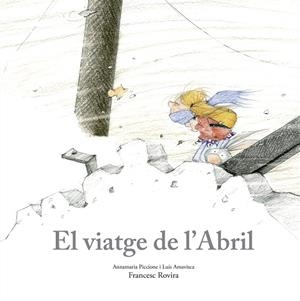 El viatge de l’Abril | 9788410406797 | Piccione, Annamaria/Amavisca, Luis/Rovira, Francesc | Llibres.cat | Llibreria online en català | La Impossible Llibreters Barcelona