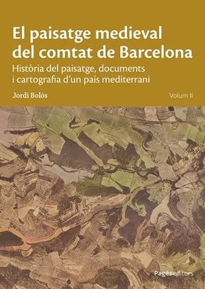 El paisatge medieval del comtat de Barcelona. Volum II | 9788413036229 | Bolòs Masclans, Jordi | Llibres.cat | Llibreria online en català | La Impossible Llibreters Barcelona
