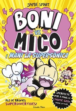 Boni vs Mico 4. Boni vs. Mico i Mani la supersònica | 9788418444982 | Smart, Jamie | Llibres.cat | Llibreria online en català | La Impossible Llibreters Barcelona