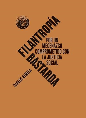 Filantropía bastarda | 9788412778489 | Almela, Carlos | Llibres.cat | Llibreria online en català | La Impossible Llibreters Barcelona