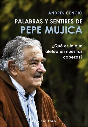 Palabras y sentires de Pepe Mujica | 9788417700249 | Cencio Batista, Andrés | Llibres.cat | Llibreria online en català | La Impossible Llibreters Barcelona