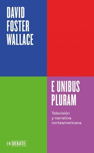 E unibus pluram (Serie ENDEBATE) | 9788410433410 | Wallace, David Foster | Llibres.cat | Llibreria online en català | La Impossible Llibreters Barcelona