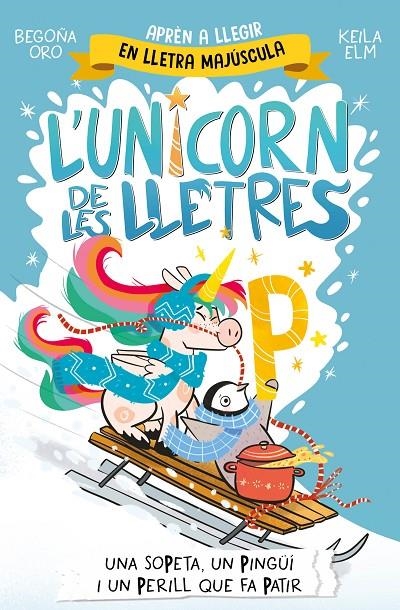 L'unicorn de les lletres 4 - Una sopeta, un pingüí i un perill que fa patir | 9788448872007 | Oro, Begoña | Llibres.cat | Llibreria online en català | La Impossible Llibreters Barcelona