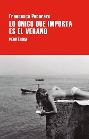 Lo único que importa es el verano | 9788410171510 | Pecoraro, Francesco | Llibres.cat | Llibreria online en català | La Impossible Llibreters Barcelona