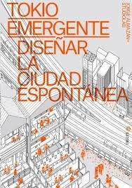 TOKIO EMERGENTE. DISEÑAR LA CIUDAD ESPONTANEA | 9788410404106 | Llibres.cat | Llibreria online en català | La Impossible Llibreters Barcelona