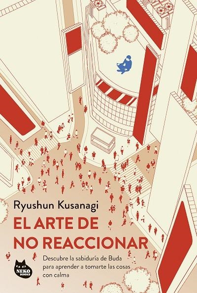 El arte de no reaccionar | 9788410427075 | Kusanagi, Ryushun | Llibres.cat | Llibreria online en català | La Impossible Llibreters Barcelona