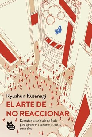 El arte de no reaccionar | 9788410427075 | Kusanagi, Ryushun | Llibres.cat | Llibreria online en català | La Impossible Llibreters Barcelona