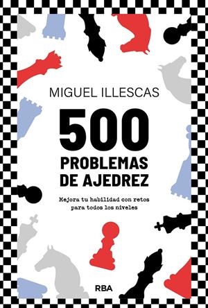 500 problemas de ajedrez | 9788411326438 | Illescas Córdoba, Miguel | Llibres.cat | Llibreria online en català | La Impossible Llibreters Barcelona
