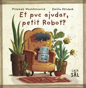 Et puc ajudar, petit Robot? | 9788412733082 | Wechterowicz, Przemiystaw | Llibres.cat | Llibreria online en català | La Impossible Llibreters Barcelona