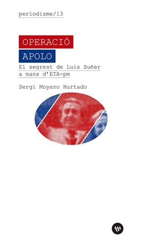 Operació Apolo. El segrest de Luis Suñer a mans d’ETA-politicomilitar | 9788411560771 | MOYANO HURTADO, Sergi | Llibres.cat | Llibreria online en català | La Impossible Llibreters Barcelona
