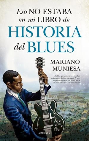 Eso no estaba en mi libro de historia del blues | 9788410528024 | Mariano Muniesa | Llibres.cat | Llibreria online en català | La Impossible Llibreters Barcelona