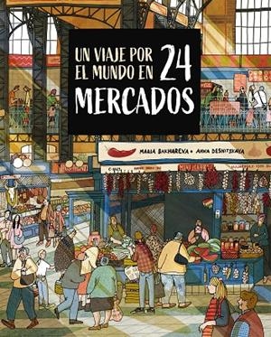 Un viaje por el mundo en 24 mercados | 9788410346765 | Bakhareva, Maria/Desnitskaya, Anna | Llibres.cat | Llibreria online en català | La Impossible Llibreters Barcelona