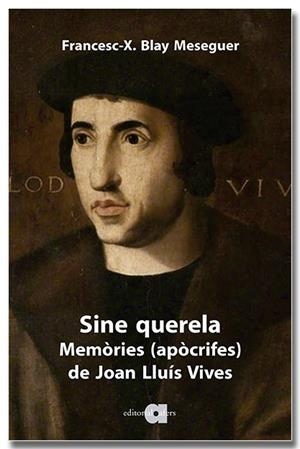 Sine querela. Memòries (apòcrifes) de Joan Lluís Vives | 9791387680077 | Blay Meseguer, Francesc Xavier | Llibres.cat | Llibreria online en català | La Impossible Llibreters Barcelona