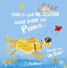 Todo lo que necesitas saber sobre los perros...  Contado por un Gato | 9788446056539 | Blunt, Fred | Llibres.cat | Llibreria online en català | La Impossible Llibreters Barcelona