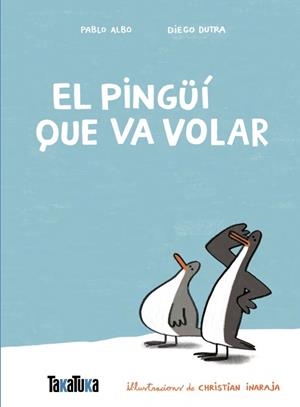 El pingüí que va volar | 9791387718077 | Albo, Pablo/Dutra de Souza, Diego | Llibres.cat | Llibreria online en català | La Impossible Llibreters Barcelona