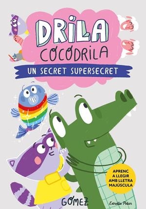 Drila Cocodrila 8. Un secret supersecret | 9791387519971 | Gómez | Llibres.cat | Llibreria online en català | La Impossible Llibreters Barcelona