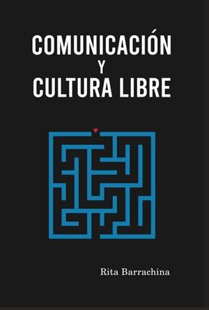 Comunicación y cultura libre | 9788409751099 | Barrachina Rotllan, Rita | Llibres.cat | Llibreria online en català | La Impossible Llibreters Barcelona
