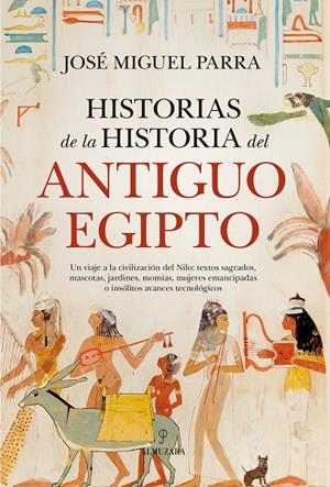 Historias de la historia del Antiguo Egipto | 9788410526266 | José Miguel Parra | Llibres.cat | Llibreria online en català | La Impossible Llibreters Barcelona
