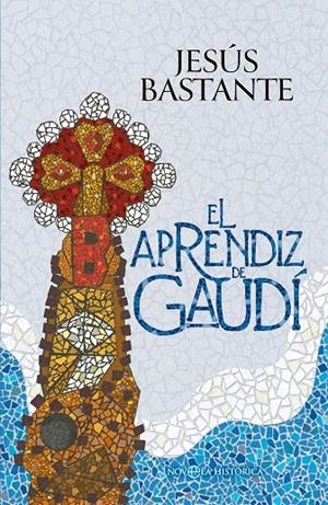 El aprendiz de Gaudí | 9788410940642 | Bastante, Jesús | Llibres.cat | Llibreria online en català | La Impossible Llibreters Barcelona