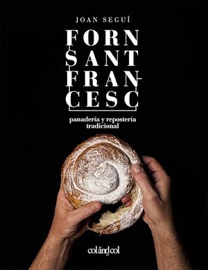 Forn Sant Francesc. Panadería y repostería tradicional | 9788419483713 | Seguí Felipe, Joan | Llibres.cat | Llibreria online en català | La Impossible Llibreters Barcelona