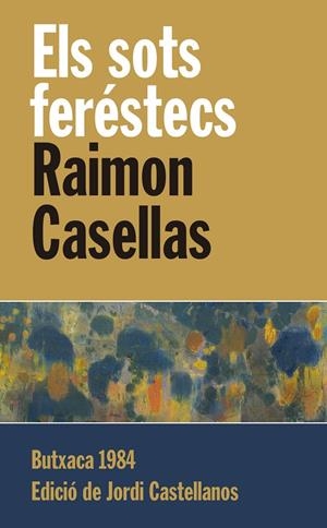 Els sots feréstecs | 9788415091240 | Casellas, Raimon | Llibres.cat | Llibreria online en català | La Impossible Llibreters Barcelona