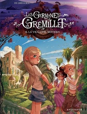 LES GERMANES GRÉMILLET 6. LA VIL·LA DELS DESITJOS | 9788467976915 | DI GREGORIO, GIOVANNI/BARBUCCI, ALESSANDRO | Llibres.cat | Llibreria online en català | La Impossible Llibreters Barcelona
