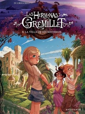 LAS HERMANAS GRÉMILLET 6. LA VILLA DE LOS MISTERIOS | 9788467976908 | DI GREGORIO, GIOVANNI/BARBUCCI, ALESSANDRO | Llibres.cat | Llibreria online en català | La Impossible Llibreters Barcelona