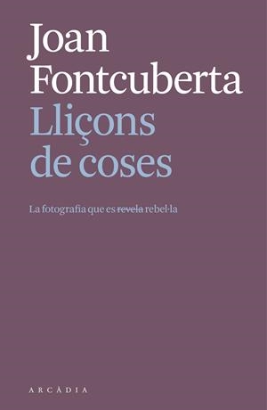 Lliçons de coses. | 9788412999709 | Fontcuberta i Villà, Joan | Llibres.cat | Llibreria online en català | La Impossible Llibreters Barcelona