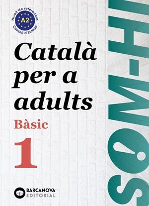 Som-hi! Bàsic 1. Català per a adults A2. Ed.2024 | 9788448964573 | Bernadó, Cristina/Escartín, Marta/Pujol, Antonina | Llibres.cat | Llibreria online en català | La Impossible Llibreters Barcelona