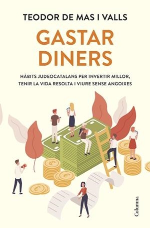 Gastar diners | 9788466434133 | Mas Valls, Teodor de | Llibres.cat | Llibreria online en català | La Impossible Llibreters Barcelona