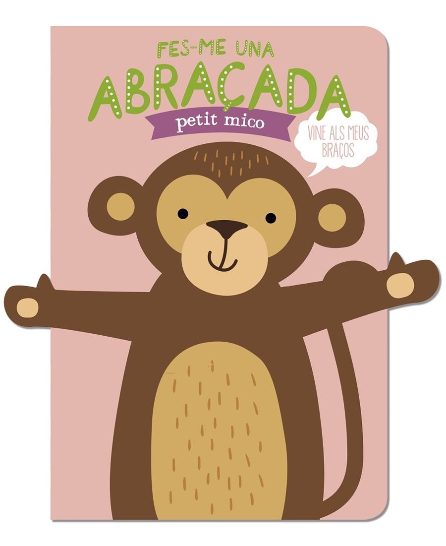 Fes-me una abraçada petit mico | 9788412791471 | Louwers, Tanja/de Beer, Esther | Llibres.cat | Llibreria online en català | La Impossible Llibreters Barcelona