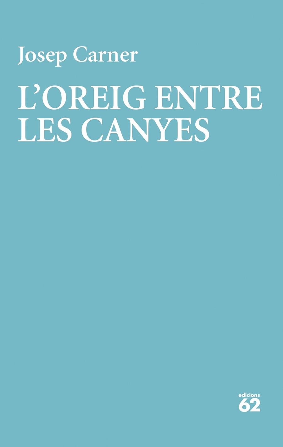 L'oreig entre les canyes | 9788429782998 | Carner, Josep | Llibres.cat | Llibreria online en català | La Impossible Llibreters Barcelona