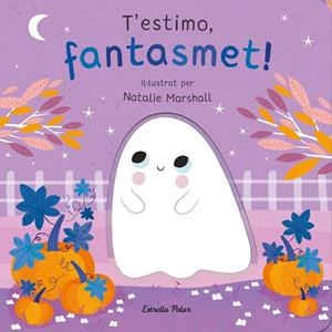T'estimo, fantasmet! Llibre de cartró amb troquells | 9788413898933 | Marshall, Natalie/Edwards, Nicola | Llibres.cat | Llibreria online en català | La Impossible Llibreters Barcelona